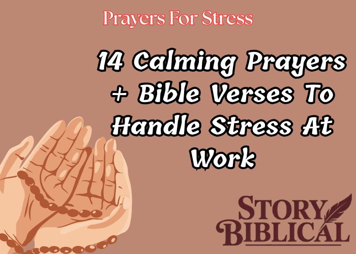 14 Calming Prayers + Bible Verses To Handle Stress At Work