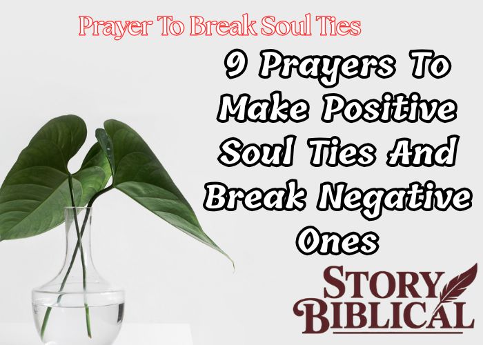 9 Prayers To Make Positive Soul Ties And Break Negative Ones