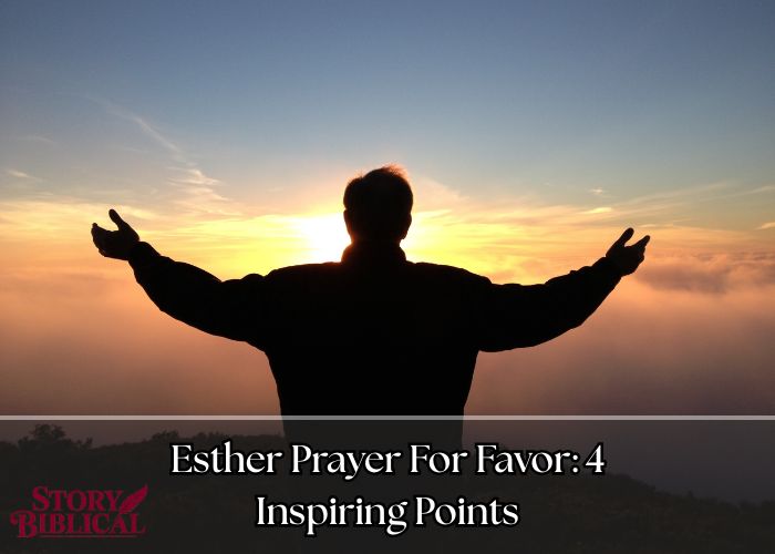 Esther Prayer For Favor: 4 Inspiring Points