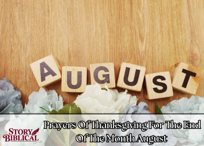 30 Prayers Of Thanksgiving For The End Of The Month August