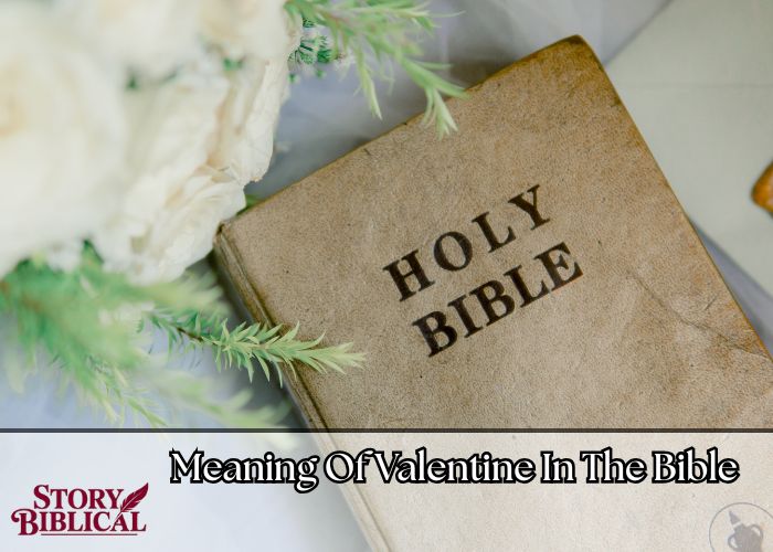 Discover the Meaning Of Valentine In The Bible