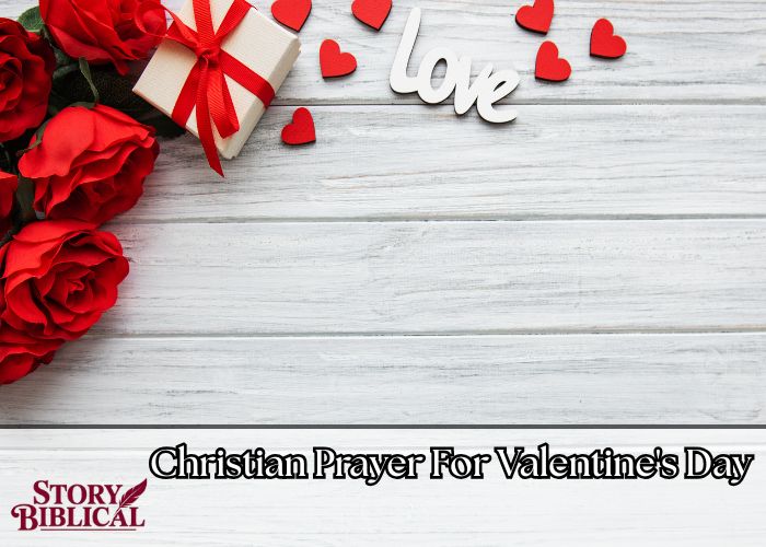 26 Powerful Christian Prayer For Valentine's Day