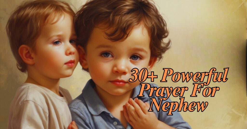 30+ Powerful Prayer For Nephew