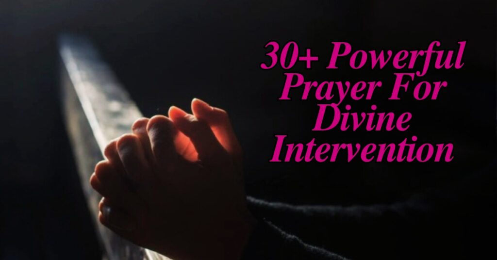 30+ Powerful Prayer For Divine Intervention