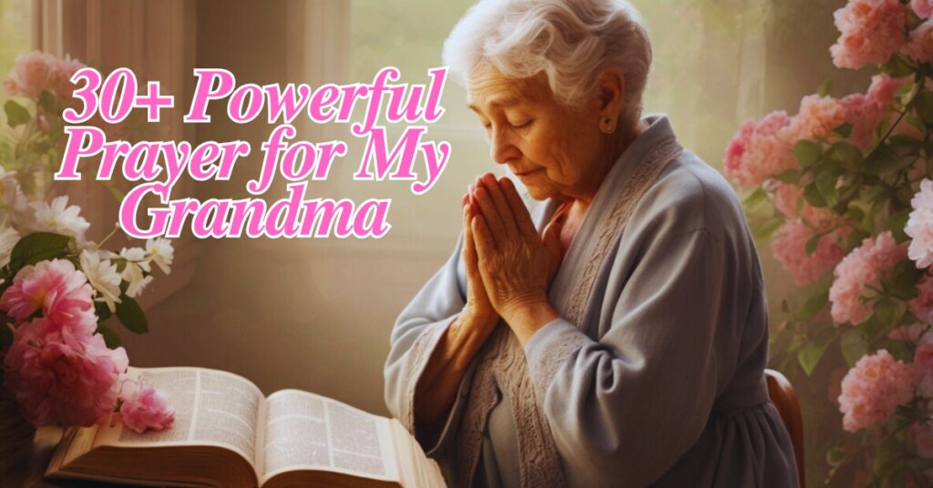 30+ Powerful Prayer for My Grandma