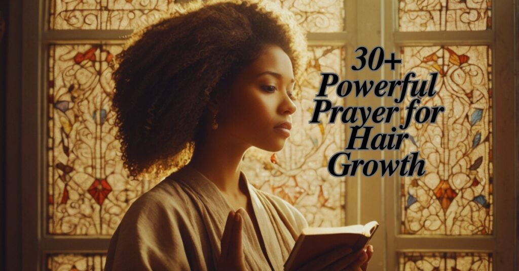 30+ Powerful Prayer for Hair Growth
