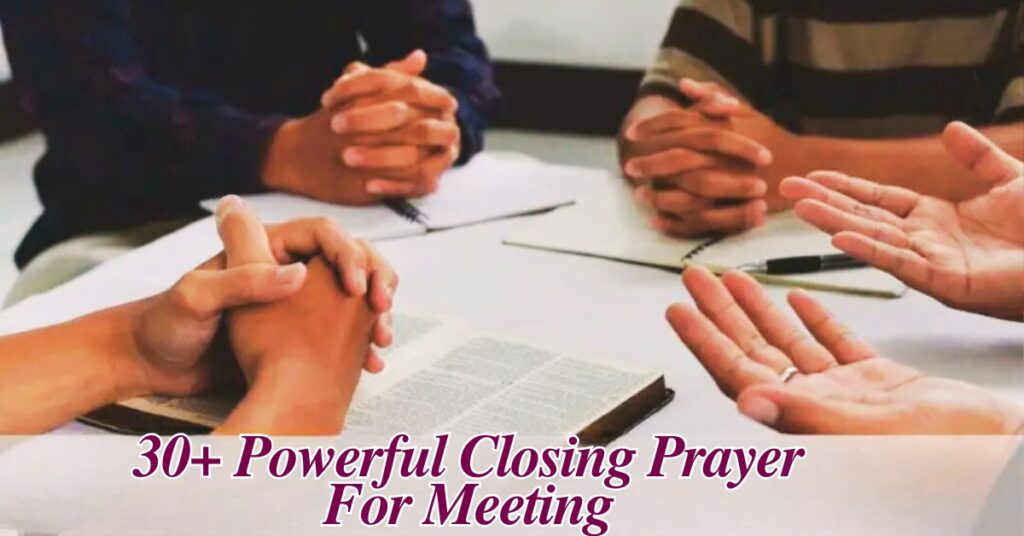 30+ Powerful Closing Prayer For Meeting