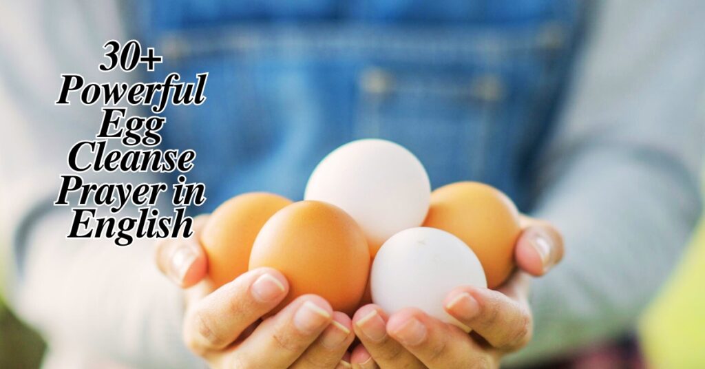 30+ Powerful Egg Cleanse Prayer in English