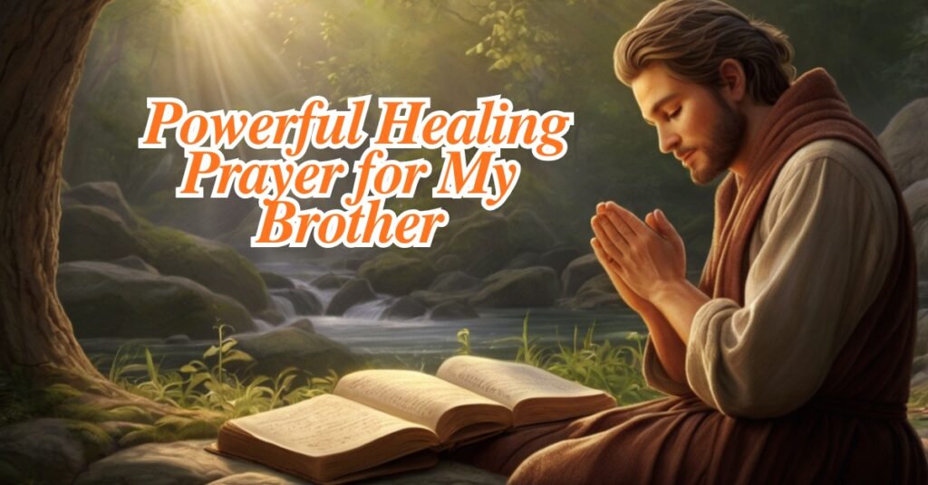 Powerful Healing Prayer for My Brother