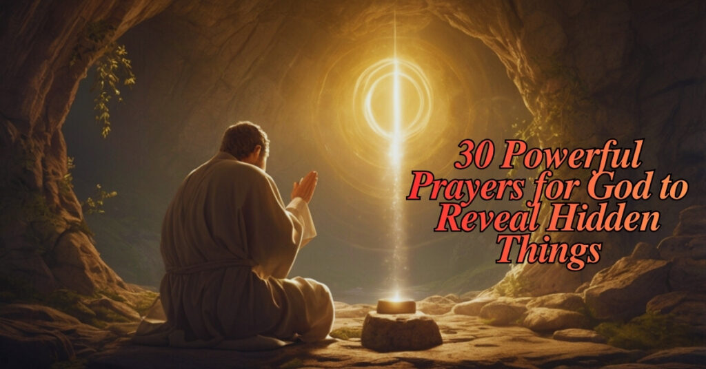 30 Powerful Prayers for God to Reveal Hidden Things