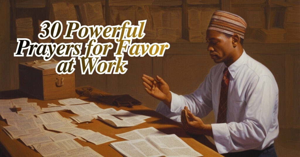 30 Powerful Prayers for Favor at Work
