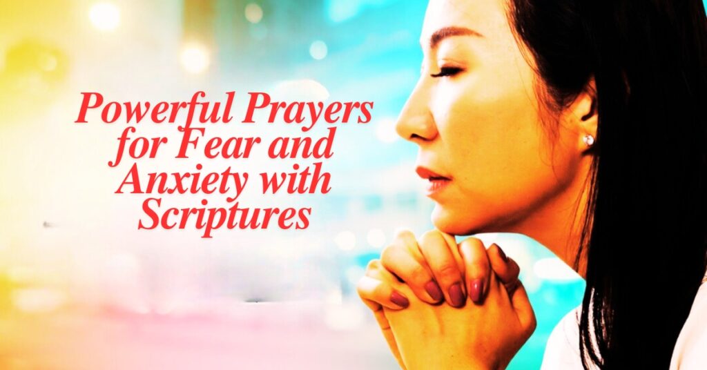 32 Powerful Prayers for Fear and Anxiety with Scriptures
