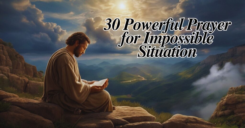 30 Powerful Prayer for Impossible Situation