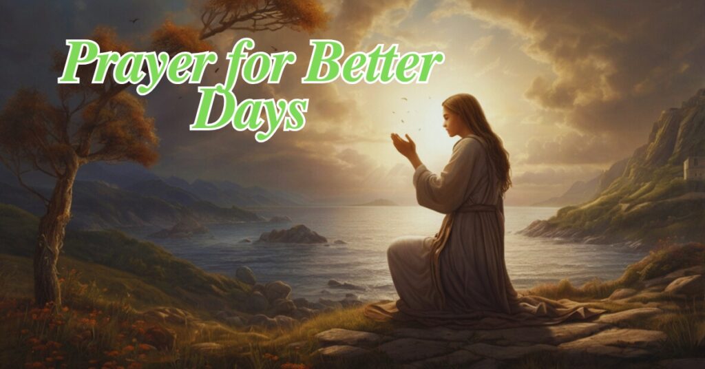 30 Powerful Prayer for Better Days