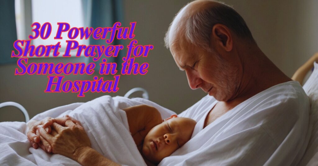 30 Powerful Short Prayer for Someone in the Hospital