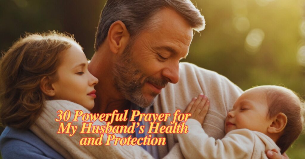 30 Powerful Prayer for My Husband’s Health and Protection